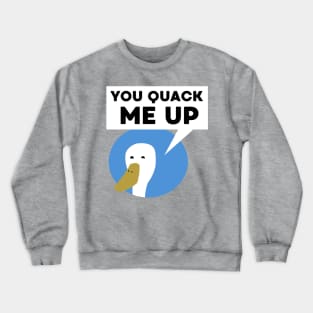 You Quack Me Up Crewneck Sweatshirt